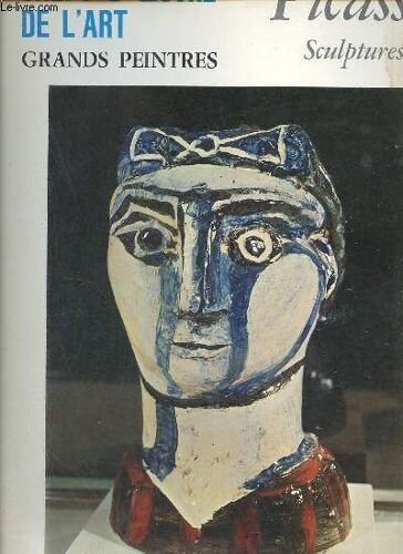 Pablo Picasso Sculptures - Chefs D Oeuvre De L Art Grands Peintres N°122.