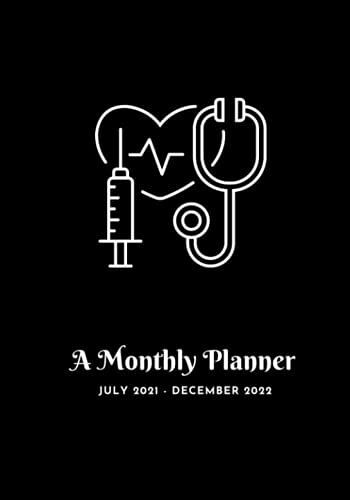 A Monthly Planner July 2021-December 2022: Dated 2-Page, Nurse Themed, Monthly Calendar & Organizer For Nurses; Positive Vibes, Funny, Sarcastic, ... Student Planner July 2021-December 2022