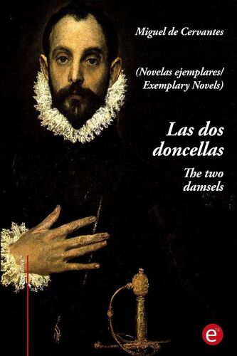 Las Dos Doncellas/The Two Damsels: (Edición Bilingüe/Bilingual Edition)