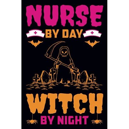 Nurse By Day Witch By Night: 100 Page Composition Notebook For Nurse Practitioners And Nursing Students | Perfect Gift Ideas For National Nurse Day & ... Nurse Notebook Gift Idea | Halloween Notebook
