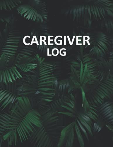 Caregiver Log: A Daily Caregiver Log Book For Assisted Living Patients | Perfect Gifts For Caregivers Of Dementia Patients
