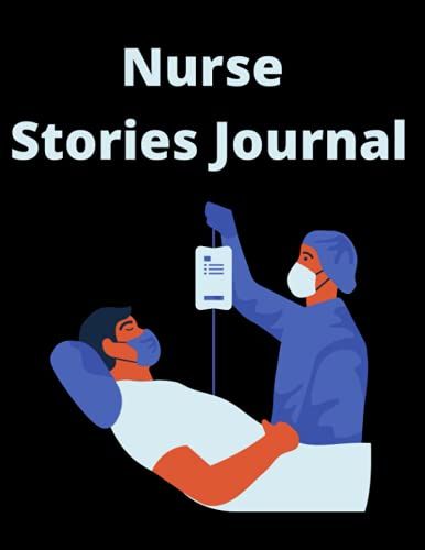 Nurse Stories Journal: Report Sheet Notebook For Organizing Notes, Shifts, And Giving/Receiving Report