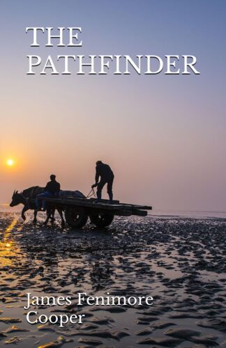 The Pathfinder: 19th Century Classic Adventure (Annotated)