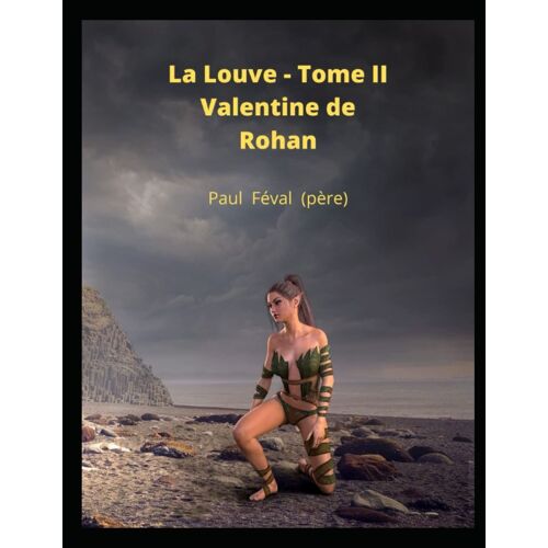 La Louve - Tome Ii - Valentine De Rohan