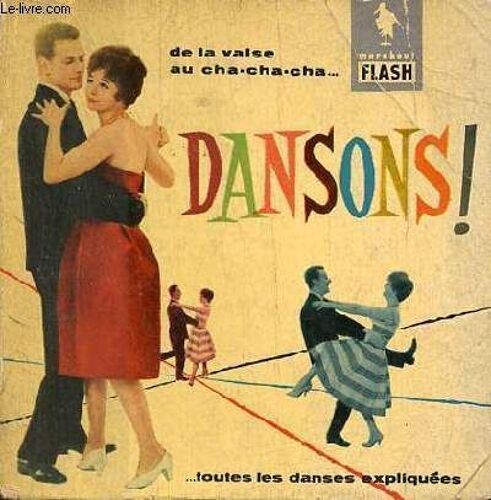 Dansons ! - De La Valase Au Cha-Cha-Cha Toutes Les Danses Expliquées - Collection Marabout Flash N°2.