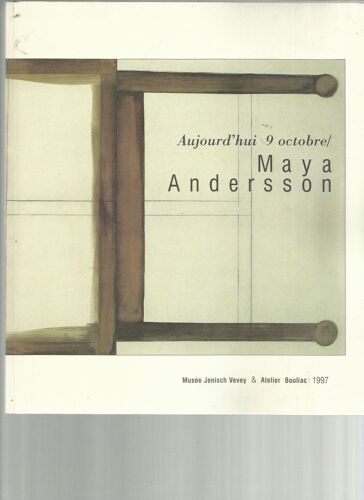 Maya Andersson - Exposition, Vevey, Suisse, Musée Jenisch, 8 Octobre 1997-11 Janvier 1998