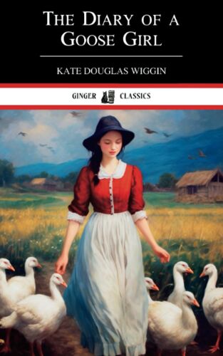The Diary Of A Goose Girl: The 1902 Classic
