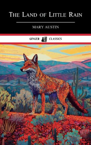 The Land Of Little Rain: Nature Essays And Stories