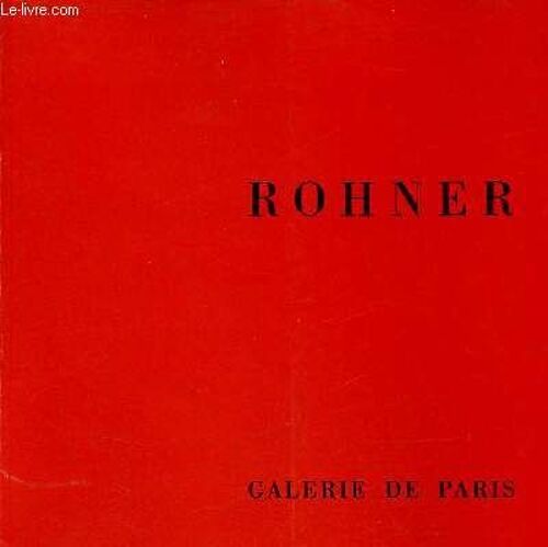 Catalogue D Exposition Rohner - Galerie De Paris Du 1er Février - 4 Mars 1972.
