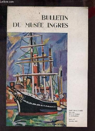Bulletin Du Musée Ingres N°24 Décembre 1968 - Avant Propos Par Alain Godeau - Ingres Et Les Gilibert Par Pierre Viguie - Ingres Et Le Portrait D Enfant Par Jean Marie Paisse - F.Desnoyer Itinéraire(...)