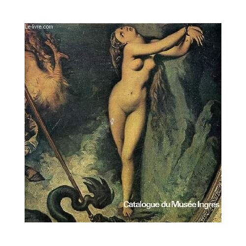 Catalogue Du Musée Ingres.