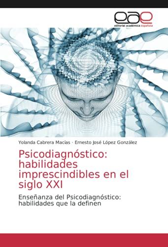 Psicodiagnóstico: Habilidades Imprescindibles En El Siglo Xxi