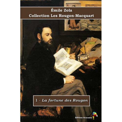 1 - La Fortune Des Rougon - Émile Zola - Collection Les Rougon-Macquart: Texte Intégral