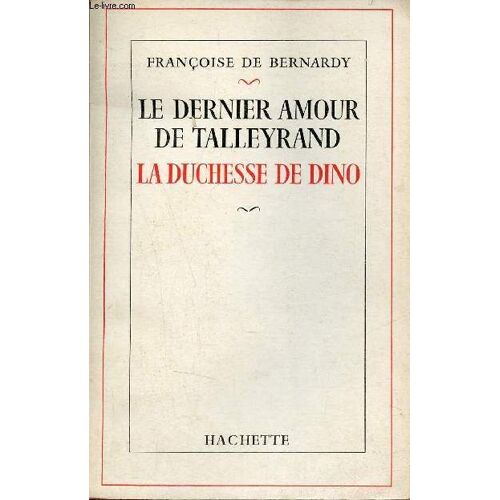 Le Dernier Amour De Talleyrand La Duchesse De Dino - Envoi De L Auteur.