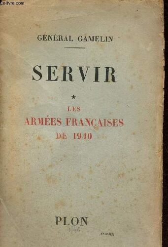 Servir - Tome 1 : Les Armées Françaises De 1940.