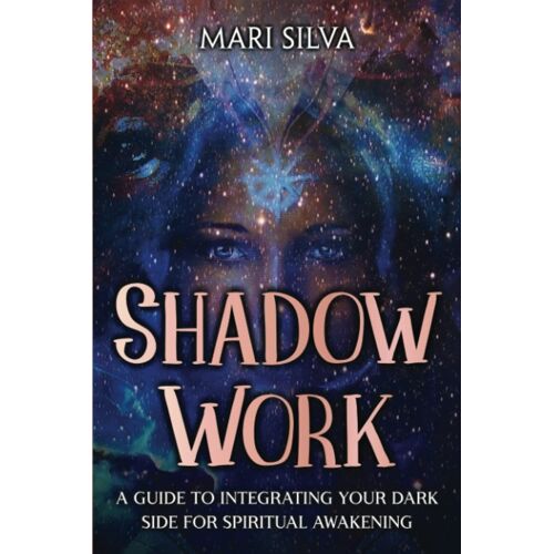 Shadow Work: A Guide To Integrating Your Dark Side For Spiritual Awakening