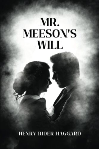 Mr. Meeson's Will: Henry Rider Haggard