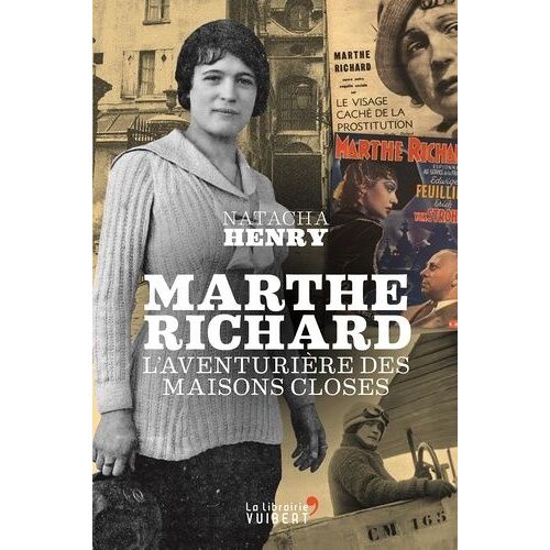 Marthe Richard - L'aventurière Des Maisons Closes