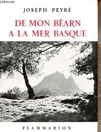 De Mon Béarn À La Mer Basque - Essai De Géographie Personnelle - Envoi De L Auteur + Lettre Manuscrite Signée.