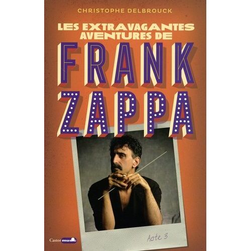 Les Extravagantes Aventures De Frank Zappa - Acte 3