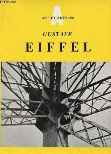 Gustave Eiffel 1832-1923 - Collection Arts Et Artistes Série Les Architectes.