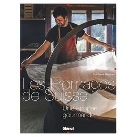 Les Fromages De Suisse - Une Épopée Gourmande