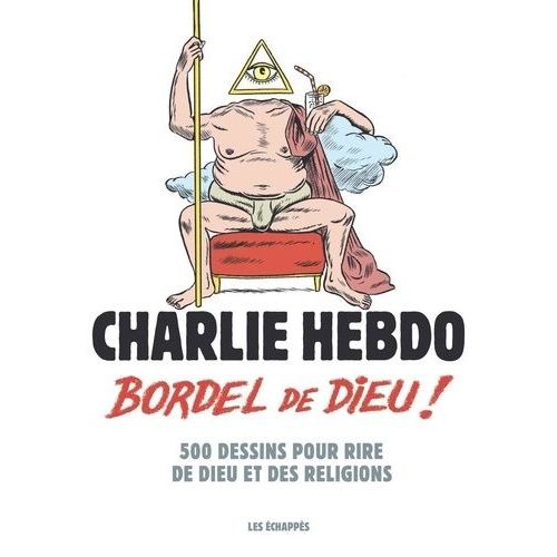 Bordel De Dieu ! - 500 Dessins Pour Rire De Dieu Et Des Religions