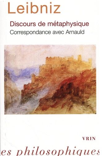 Discours De Métaphysique - Correspondance Avec Arnauld