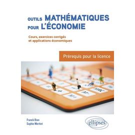 Outils Mathématiques Pour L'économie : Prérequis Pour La Licence - Cours, Exercices Corrigés Et Applications Économiques
