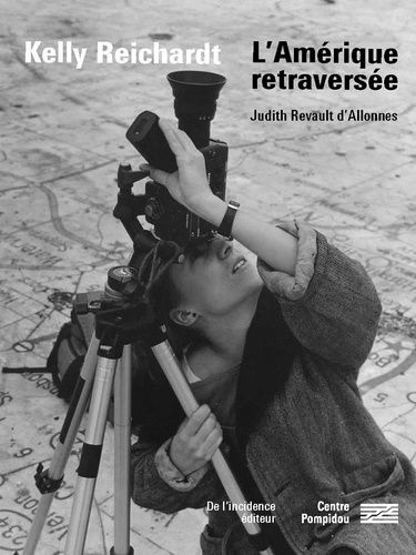 Kelly Reichardt - L'amérique Retraversée