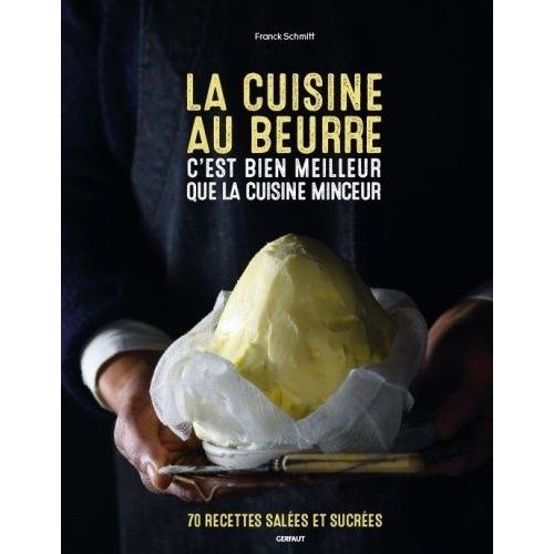 La Cuisine Au Beurre - 70 Recettes Salées Et Sucrées