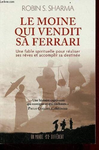 Le Moine Qui Vendit Sa Ferrari - Une Fable Spirituelle Pour Réaliser Ses Rêves Et Accomplir Sa Destinée.