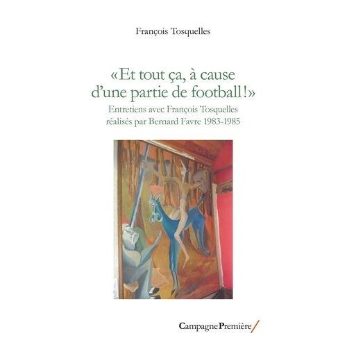 Et Tout Ça, À Cause D'une Partie De Football ! - Entretiens 1983-1985
