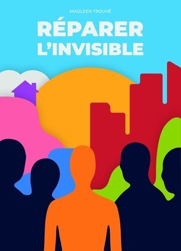 Réparer L'invisible