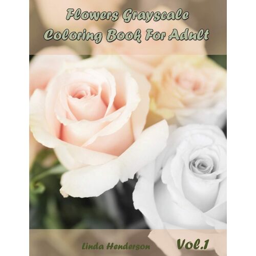 Flower Grayscale Coloring Vol.1: Grayscale Coloring Book For Adults