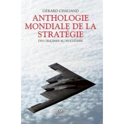 Anthologie Mondiale De La Stratégie - Des Origines Au Nucléaire