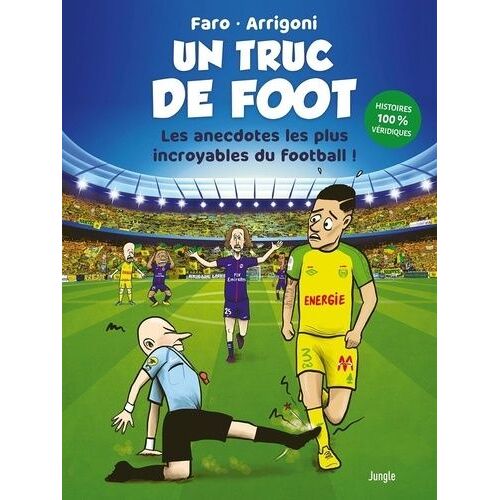 Un Truc De Foot - Les Anecdotes Les Plus Incroyables Du Football !