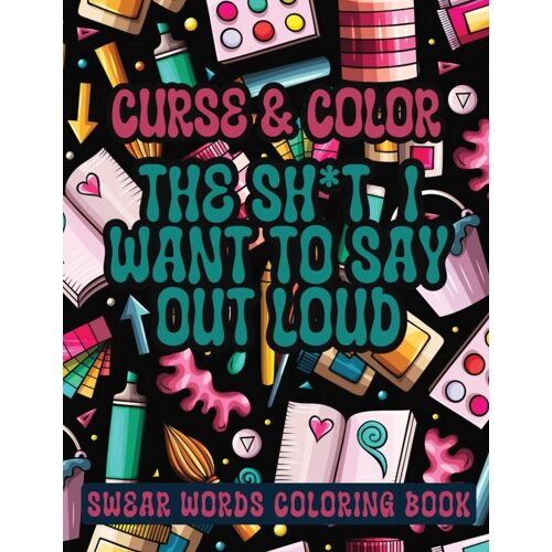Cross And Color The Shi*T I Want To Say Out Loud