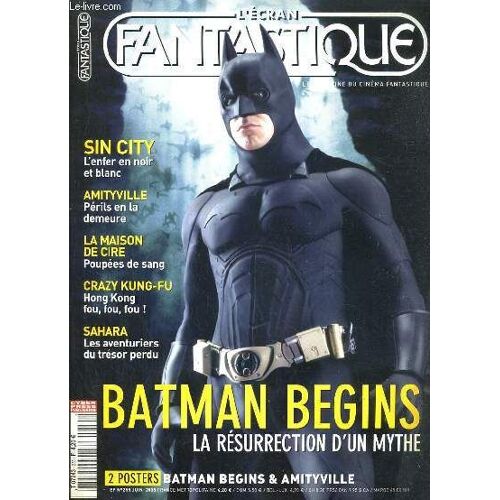 L'ecran Fantastique - N°255 - Juin 2005 - Batman Begins La Resurection D'un Mythe - Sin City, Amityville, Sahara, La Maison De Cire, Batman Begins, Crazy Kung Fu...