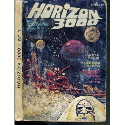 Horizon 3000 - N°1 - Juillet 1976 -  Les O.V.N.I En Russie, Les Extra-Terrestres Sont-Ils Parmi Nous?, Les Etranges Facultes D'un Sourcier, La Litterature De Science-Fiction Dans Les Pays De ...