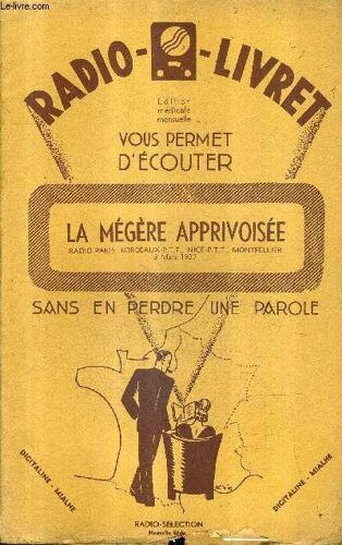 Radio Livret N°123 3e Annee 8 Decembre 1928 - La Megere Apprivoisee Comedie Lyrique En Quatre Actes D'apres L'adaptation De P.Delair.