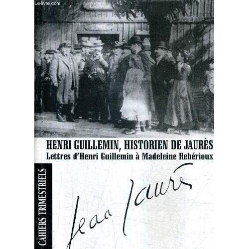 Jean Jaures Cahiers Trimestriels N°144 Avril Juin 1997 - Henri Guillemin Historien De Jaures Lettres D'henri Guillemin A Madeleine Reberioux.