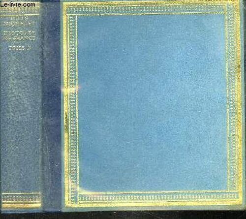 Histoire De France - Tome X / La Cour - La Reforme ; La Guerre Imminente - Camp Du Drap D'or - 1520 Etc...