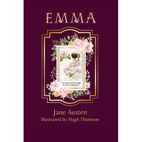 Emma: Jane Austen Book Illustrated By Hugh Thomson - Deluxe 1896 Vintage Edition Revived Paperback