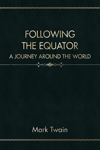 Following The Equator: A Journey Around The World