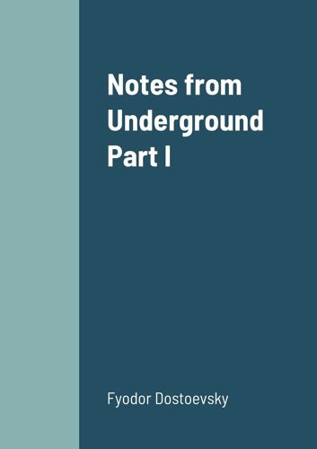 Notes From Underground Part I