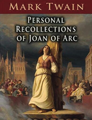 Personal Recollections Of Joan Of Arc (Annotated)