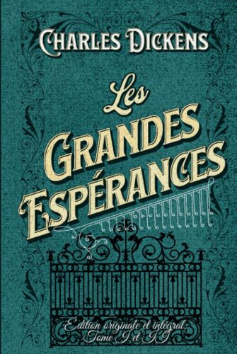 Les Grandes Espérances Édition Originale Et Intégral: Tome I Et Ii: Collection Classique