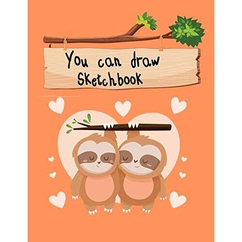 You Can Draw Sketchbook: Note Book I Love To Draw Notebook For Drawing, Painting, Writing, Sketching Or Doodling, 120 Pages, 8.5 X 11 Inches.
