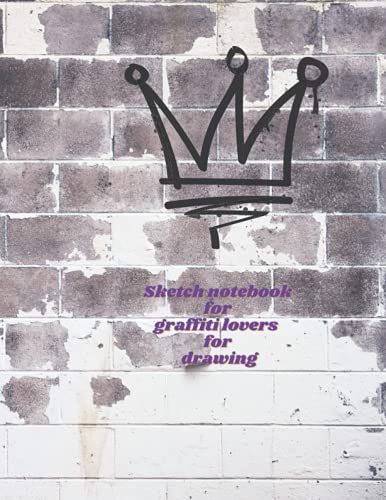 Sketch Notebook For Drawing, Doodling Or Sketching, For Graffiti Lovers, Wall And Crown Picture On The Cover With The Word (Happy): 8.5 ×11 Inch, 21,59 × 27,94 Cm,120 Pages, Matte Cover